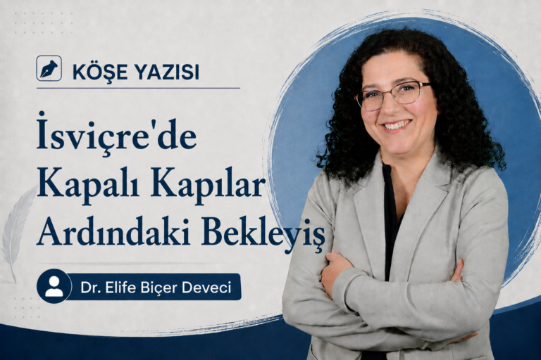 İsviçre'de Kapalı Kapılar Ardındaki Bekleyiş - Elife Biçer